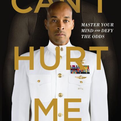 can't hurt me – master your mind, overcome challenges & defy the odds