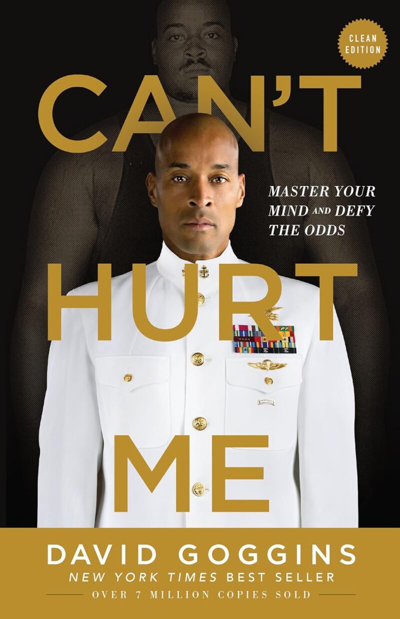 can't hurt me – master your mind, overcome challenges & defy the odds