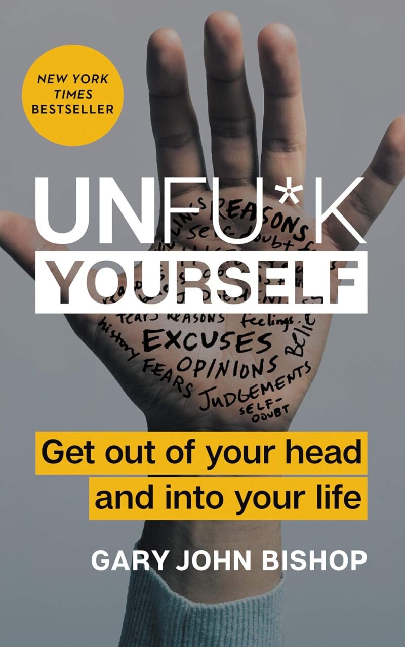 unfu*k yourself: take control, get out of your head & own your life – self help guide